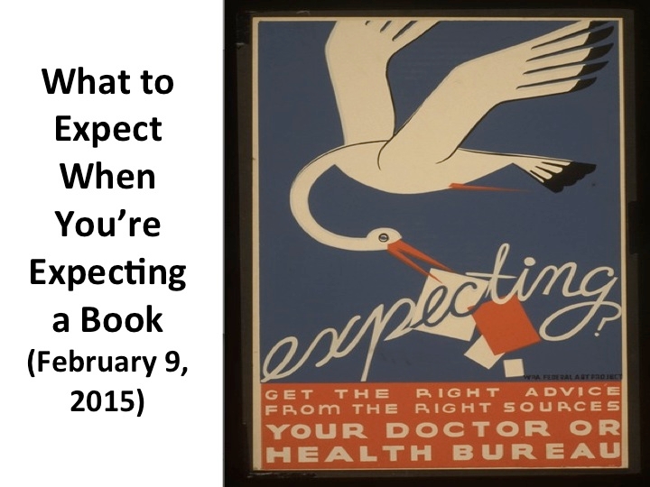 What to Expect When You're Expecting a Book (February 9, 2015)