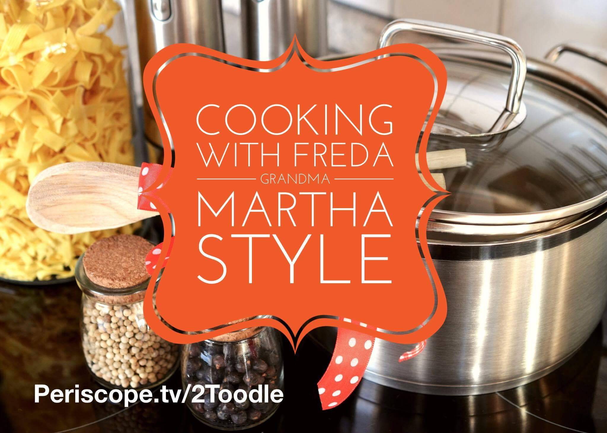 Cooking with Freda Grandma Martha Style